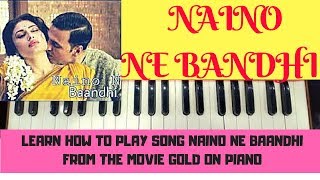 Naino Ne Baandhi | Gold Movie | Akhsay Kumar | Mouni Roy | Piano Tutorial | Cover Song