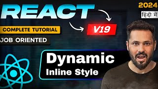 React js 19 tutorial in Hindi #33 Dynamic and Conditional Inline Style