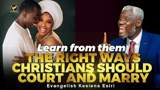 THE RIGHT WAYSCHRISTIANS SHOULD COURT AND MARRY-EVang. Kesiena Esiri