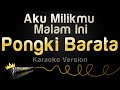 Pongki Barata - Aku Milikmu Malam Ini (Karaoke Version)