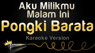 Pongki Barata - Aku Milikmu Malam Ini (Karaoke Version)