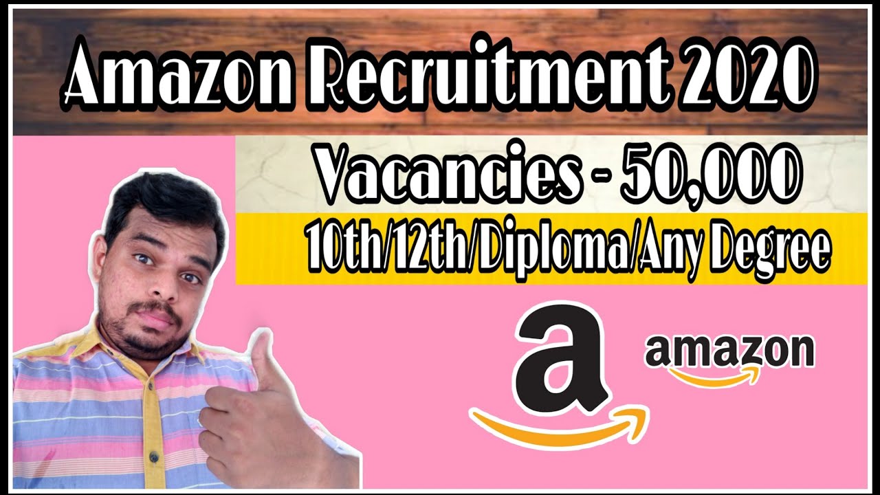 Amazon Recruitment 2020 // Amazon Job 2020 //10,12,Diploma,Any Degree ...