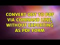 Ubuntu: Convert odt to pdf via command line, WITHOUT exporting as pdf form