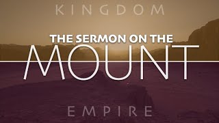Sermon on the Mount | Kingdom vs Empire | Steve Johnson