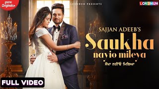 Saukha Nayio Mileya (Full Video) | Sajjan Adeeb | New Punjabi Songs 2021 | Latest Punjabi Songs 2021