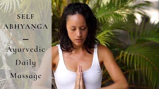 How to Self-Abhyanga - Ayurvedic Daily Self-Massage