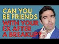 Can You Be Friends With Your Ex After A Breakup