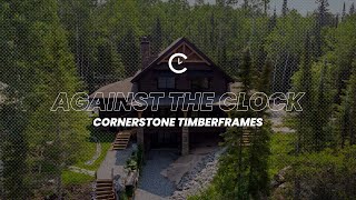 Against the Clock: Cornerstone Timberframes