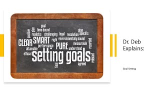 Dr. Deb Explains: Goal Setting