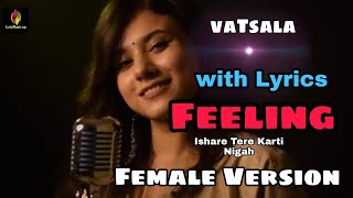 Female Version: Feelings Se Bhara Mera Dil Lyrics•Vatsala•Sumit Goswami•Letsmusicup•Ishare Tere Krti