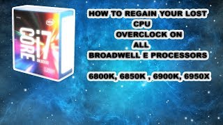 How to restore your Broadwell E processor overclock in wimdows 10 1903