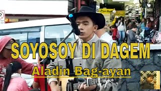 SOYOSOY DI DAGEM ORIGINAL COMPOSITION | THE BEST OF ALADIN BAG-AYAN #baguiocity #streetmusic