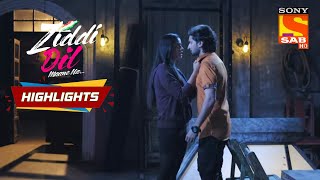 Sid Confronts Sanju | Ziddi Dil Maane Na | Episode 25 | Highlights