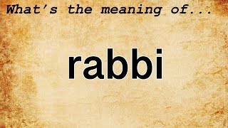 Rabbi Meaning : Definition of Rabbi