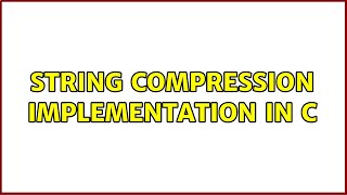 String compression implementation in C (2 Solutions!!)