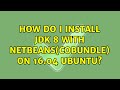 Ubuntu: How do I install JDK 8 with NetBeans(Cobundle) on 16.04 Ubuntu?