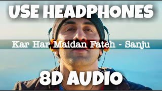 Kar Har Maidan Fateh  - Sanju | Sukhwinder Singh, Shreya Ghoshal | 8D Audio - U Music Tuber 🎧