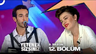 Yetenek Sizsiniz Türkiye 6. Sezon 12. Bölüm
