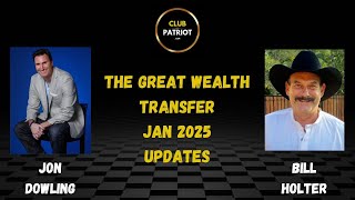 Jon Dowling \u0026 Bill Holter Discuss The Great Wealth Transfer Jan 2025 Updates