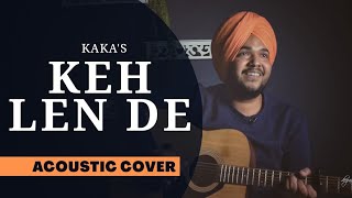Keh Len De - Kaka (Acoustic Cover)