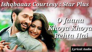 O Jaana Full Title Song | Ishqbaaz Songs | Shivaay & Anika |