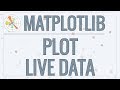 Matplotlib Tutorial (Part 9): Plotting Live Data in Real-Time