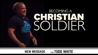 Todd White - Becoming a Christian Soldier