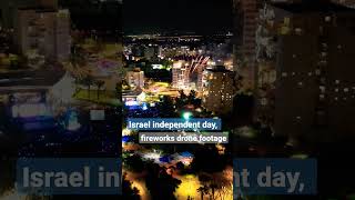 Fireworks, drone footages -Israel Independent Day 2023 ואו