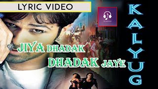 Jiya Dhadak Dhadak Jaye|  Lyrics  Kalyug | Rahat Fateh Ali Khan | Kunal |Smilie | Emraan