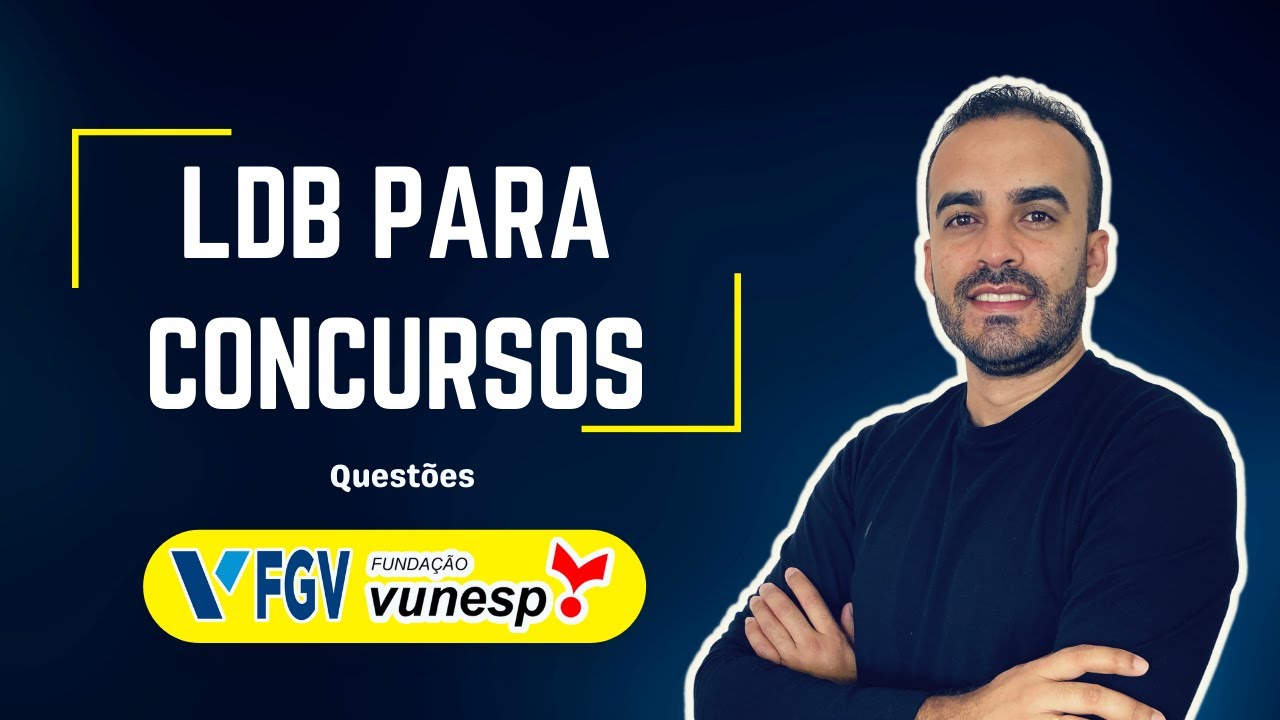 LDB PARA CONCURSOS - QUESTÕES DAS BANCAS FGV E VUNESP - YouTube