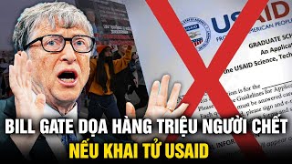 Lời cảnh báo đáng sợ của Bill Gate: Đóng cửa USAID sẽ gây ra ‘hàng triệu cái chết’ | Tinh Hoa TV