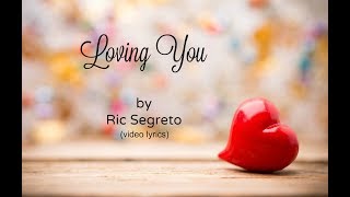 Loving You by Ric Segreto (video lyrics)