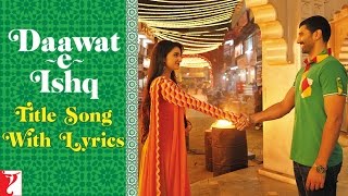 Lyrical | Daawat-e-Ishq Title Song with Lyrics | Aditya Roy Kapur | Parineeti Chopra | Kausar Munir