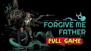 FORGIVE ME FATHER - Gameplay Walkthrough FULL GAME [1080p HD] - No Commentary