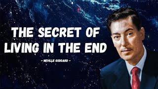 The real Secret on How to Live in the End | Neville Goddard