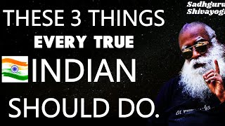 These 3 things every true Indian should do | Sadhguru #SadhguruShivayogi