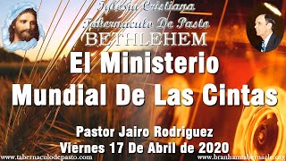 El Ministerio Mundial De Las Cintas --- Pastor Jairo Rodriguez 17 De Abril de 2020