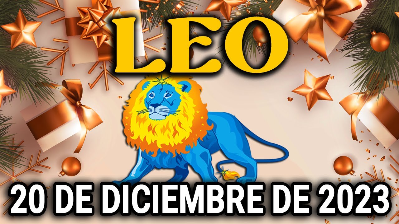 😎𝐓𝐨𝐝𝐨 𝐥𝐨 𝐛𝐮𝐞𝐧𝐨 𝐭𝐞 𝐯𝐢𝐞𝐧𝐞 𝐝𝐞 𝐠𝐨𝐥𝐩𝐞😍Horóscopo De Hoy Leo♌ 20 De Diciembre ...