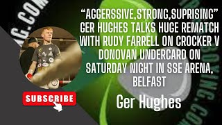 Ger Hughes Prepares for EXICTING Rematch with Rudy Farrell | Crocker vs. Donovan Undercard