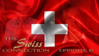The Swiss Connection - Episode 01