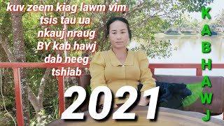 kuv zeem kiag lawm vim tsis tau ua nkauj nraug BY kab hawj dab neeg 2/4/2021.