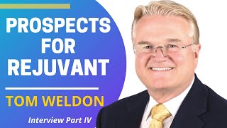 Prospects For Rejuvant | Interview Series with Tom Weldon Part IV of IV