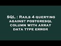 SQL : Rails 4 querying against postgresql column with array data type error