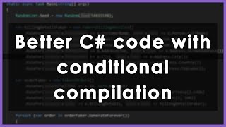 Write safer C# with conditional compilation