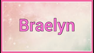 Braelyn | Name Origin Variations