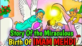 Imam Mahdi | Birth Of Imam Mahdi |Animated Islamic Story | Amazing Story for Kids| Imam Mahdi 2021