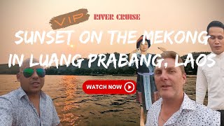 [vip] Luxury River Cruise On The Mekong || Luang Prabang || Entire Boat To Ourselves