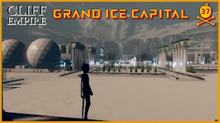 Cliff Empire - Grand Ice Capital - Episode 37