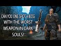 Can You One Shot a Boss Using THE WEAKEST WEAPON? (Dark Souls 1 edition)