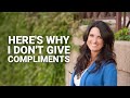 Why I Don't Give Compliments